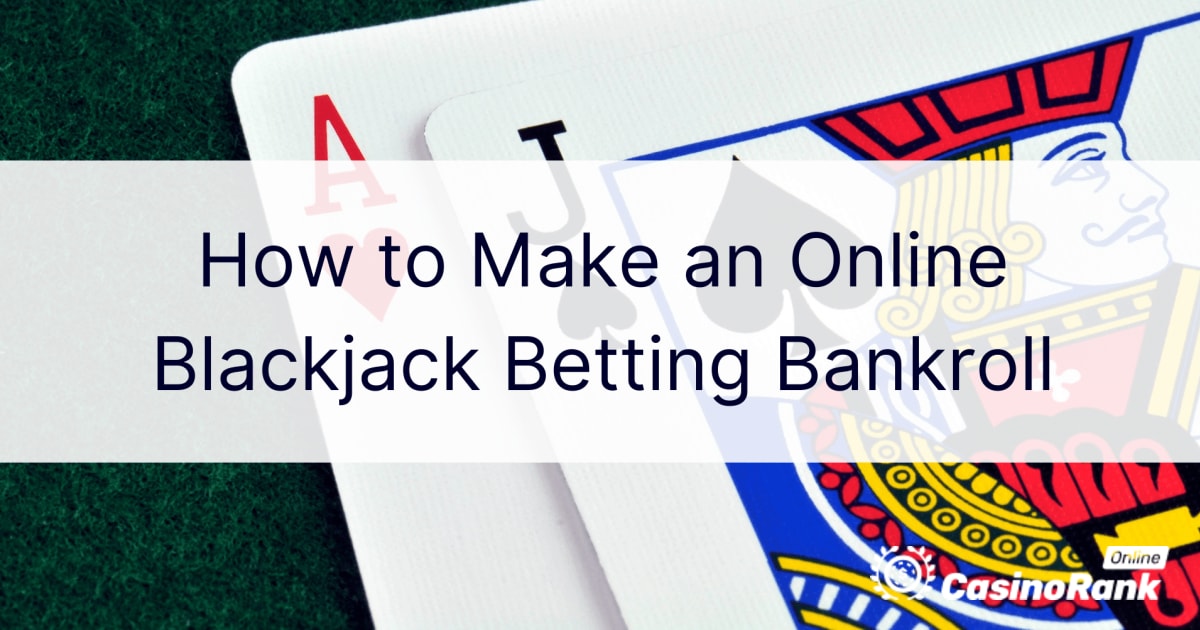 Kako napraviti bankroll za online Blackjack klaÄ‘enje
