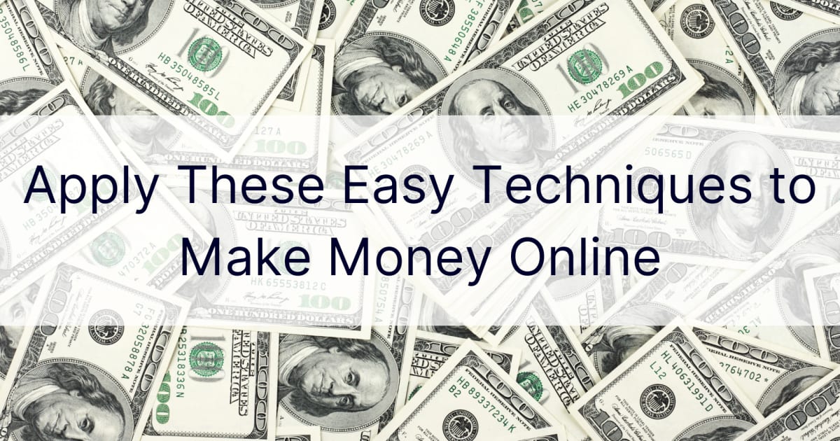 Primijenite ove jednostavne tehnike da zaradite novac na mreži