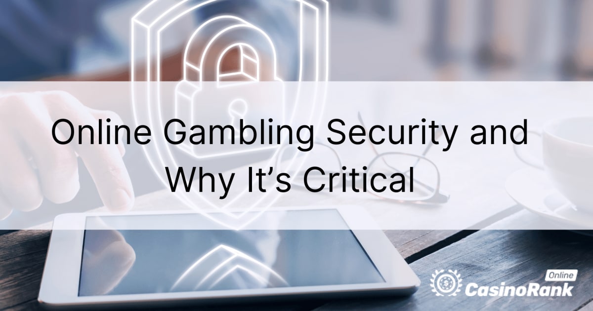 Što je sigurnost online kockanja i zašto je kritična